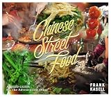 Chinese Street Food A Field Guide For The Adventurous Diner