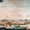 Images of the Canton factories 1760-1822 : reading history in art