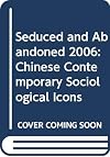Seduced and Abandoned 2006: Chinese Contemporary Sociological Icons