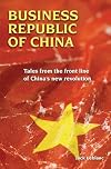 Business Republic of China: Tales from the front line of China's new revolution