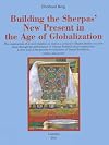 Building the Sherpas' new present in the age of globalization: the construction of a novel tradition as well as a collective Sherpa identity in a new place through the performance of Tibetan Buddhist ritual celebrations : a close look at the present revitalisation of Sherpa Buddhism, culture, and society (Publications of the Lumbini International Research Institute - Nepal)