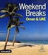 Weekend Breaks, Oman & Uae: A Guide to Exceptional Stays in the Gulf