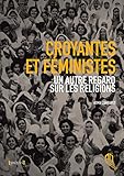 Croyantes Et F%C3%A9ministes : Un Autre Regard Sur Les Religions