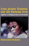 Une jeune femme sur un bateau ivre Agathe Uwilingiyimana du Rwanda