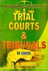 Practice and Procedure in the Trial Courts and Tribunals of Ghana