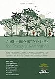 Agroforestry Systems For Ecological Restoration How To Reconcile Conservation And Production Options For Brazils Cerrado And Caatinga Biomes