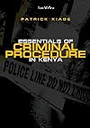 Essentials of criminal procedure in Kenya