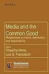 Media and the common good : perspectives on media, democracy, and responsibility