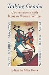 Talking Gender. Conversations with Kenyan Women Writers