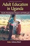 Adult Education in Uganda. Growth, Development, Prospects and Challenges (Fountain Series in Education Studies)