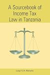 A Sourcebook Of Income Tax Law In Tanzania (Mudhut Book Series)
