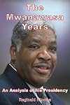 The Mwanawasa Years: An Analysis of His Presidency