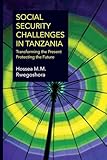 Social Security Challenges In Tanzania Transforming The Present Protecting The Future