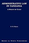 Administrative Law in Tanzania. A Digest of Cases