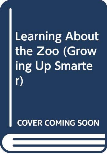Cover of Learning About the Zoo (Growing Up Smarter)