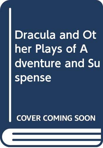 Cover of Dracula and Other Plays of Adventure and Suspense