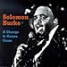 Song Got To Get Myself Some More Money by Solomon Burke on A Change Is Gonna Come at Amazon