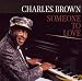 Song Don't Drive Me Away by Charles Brown on Someone to Love at Amazon