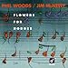 Song Dutch Morning by Phil Woods on Flowers for Hodges at Amazon