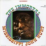 The Immortal Mississippi John Hurt (1967)