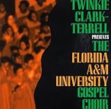 Twinkie Clark-Terrell Presents The Florida A&M University Gospel Choir (1996)