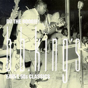 Do the Boogie! B.B. King's Early '50s Classics