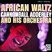 Song Stockholm Sweetin' by Cannonball Adderley on African Waltz at Amazon