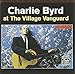 Song Just Squeeze Me by Charlie Byrd on Charlie Byrd at the Village Vanguard at Amazon