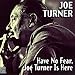 Song How Come My Dog Don&#39;t Bark by Big Joe Turner on Have No Fear, Joe Turner Is Here at Amazon