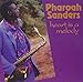 Song Heart Is A Melody Of Time (Hiroko&#39;s Song) by Pharoah Sanders on Heart Is a Melody at Amazon