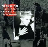 Fit to Be Tied: Great Hits by Joan Jett and the Blackhearts
