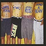 White Trash, Two Heebs and a Bean