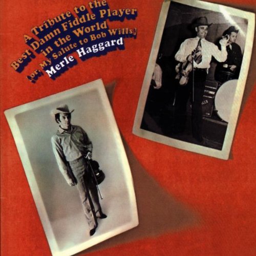 A Tribute to the Best Damn Fiddle Player in the World (Or My Salute to Bob Wills)