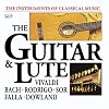 The Instruments Of Classical Music: The Guitar & Lute [sound recording]