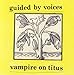 Song E-5 by Guided By Voices on Vampire on Titus at Amazon
