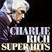 Song Life's Little Ups And Downs by Charlie Rich on Super Hits at Amazon