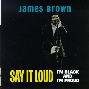 Say It Loud (I'm Black & I'm Proud)