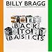 Song Love Gets Dangerous by Billy Bragg on Back to Basics at Amazon