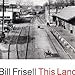 Song Rag by Bill Frisell on This Land at Amazon