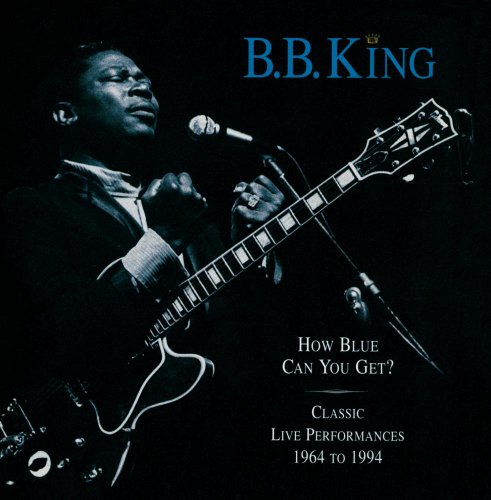 How Blue Can You Get? Classic Live Performances 1964 to 1994