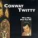 Song The Big Man Above by Conway Twitty on Who Will Pray for Me at Amazon