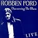 Song It's My Own Fault by Robben Ford on Discovering the Blues at Amazon