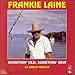 Song Baby Baby All The Time by Frankie Laine on Somethin&#39; Old Somethin&#39; New at Amazon