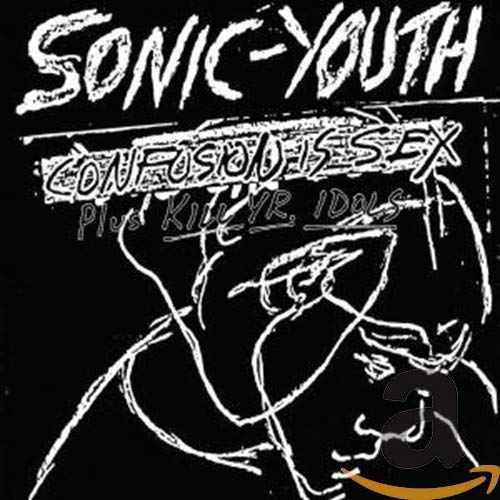 Confusion Is Sex/Kill Yr. Idols