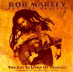 You Got to Lively up Yourself