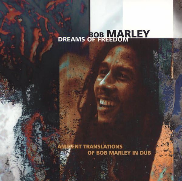 Dreams of Freedom: Ambient Translations of Bob Marley in Dub