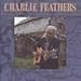 Song When You Come Around by Charlie Feathers on Charlie Feathers at Amazon