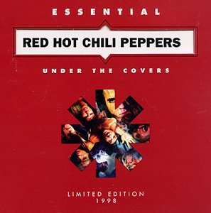 Under the Covers: Essential Red Hot Chili Peppers