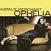 Song Effigy by Natalie Merchant on Ophelia at Amazon