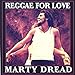 Song Free &amp; Single by Marty Dread on Reggae for Love at Amazon